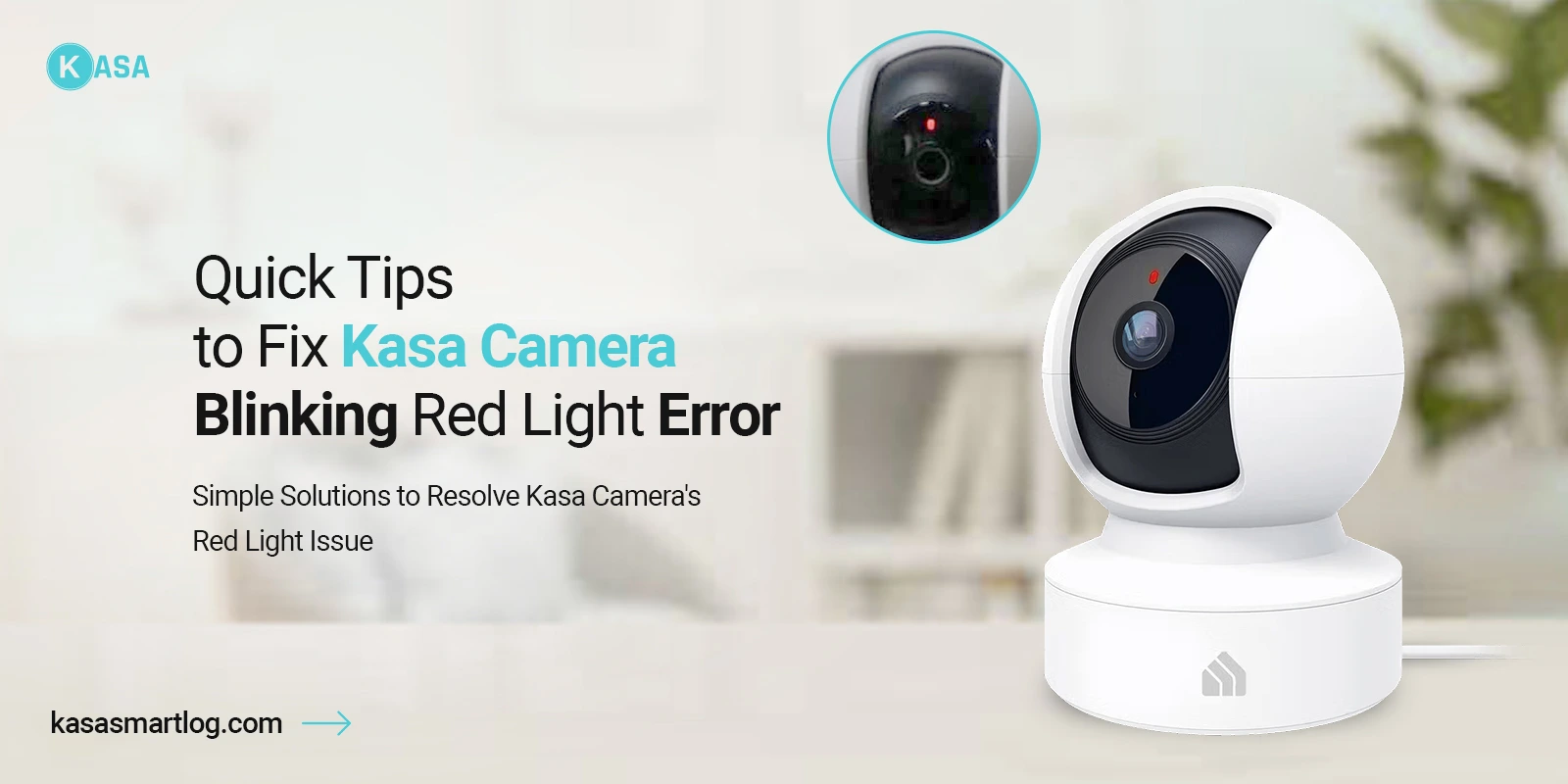 Quick Tips to Fix Kasa Camera Blinking Red Light Error